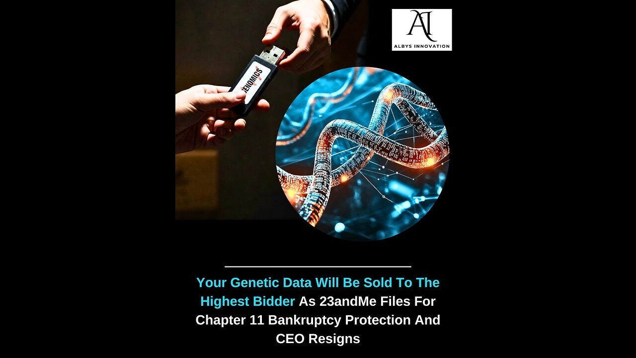 🚨 23andMe Files for Bankruptcy – Is Your DNA Up for Sale?