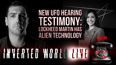 New UFO Hearing Testimony: Lockheed Martin Has Alien Technology | Ep. 105