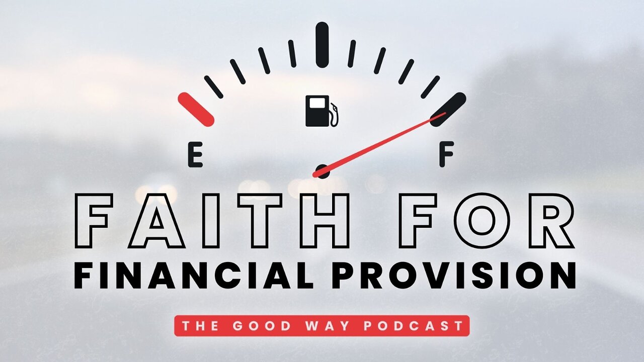 Faith for Financial Provision | The Good Way Podcast