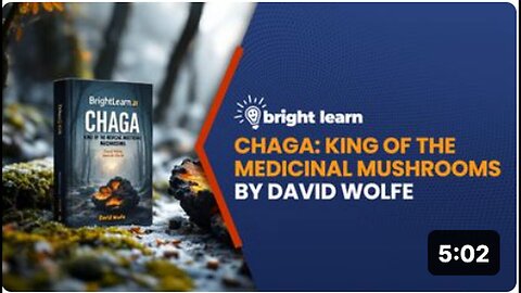 "Unlocking the Power of Chaga: The King of Medicinal Mushrooms | BrightLearn by David Wolfe"