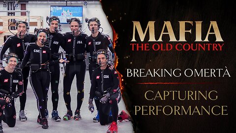 Mafia: The Old Country - Official Breaking Omertà: 'Capturing Performance' Video