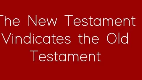 The New Testament Vindicates the Old Testament