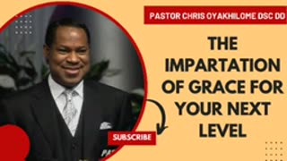 The Impartation of Grace for Your Next Level – Pastor Chris Oyakhilome
