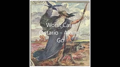 'Alone I Go' (Worst Case Ontario)