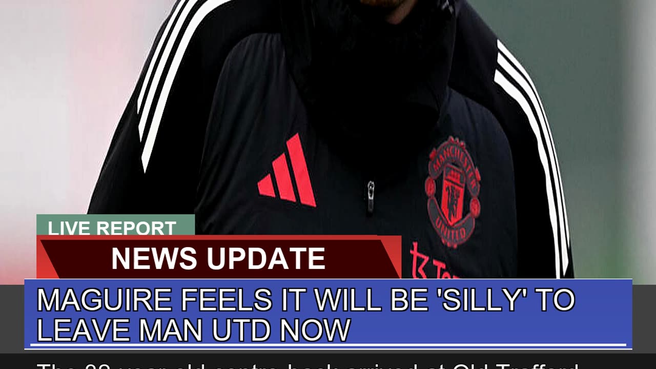Maguire Feels it Will Be Silly to Leave Man Utd