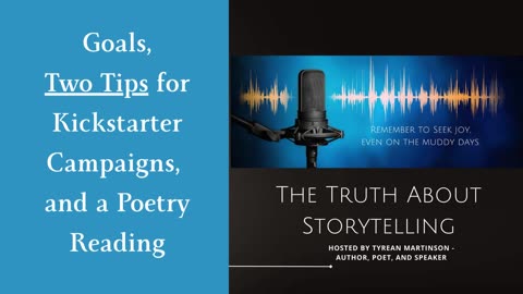 Goals, Two Kickstarter Tips, and a Poetry Reading