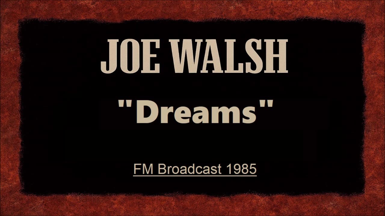 Joe Walsh - Dreams (Live in Pittsburgh, Pennsylvania 1985) FM Broadcast