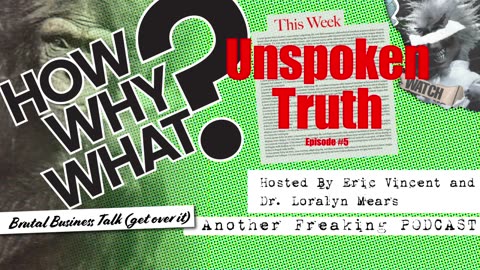 The Truth Hurts - How, Why, What Podcast E5