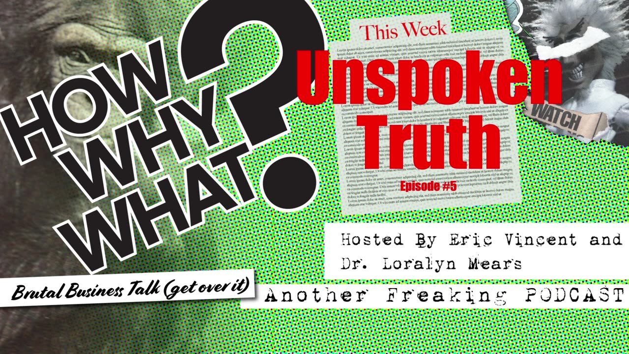 The Truth Hurts - How, Why, What Podcast E5