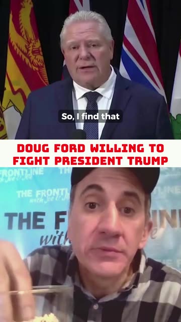 Doug Ford ready to FIGHT President Trump....calls on Alberta to say"Enough is Enough"!