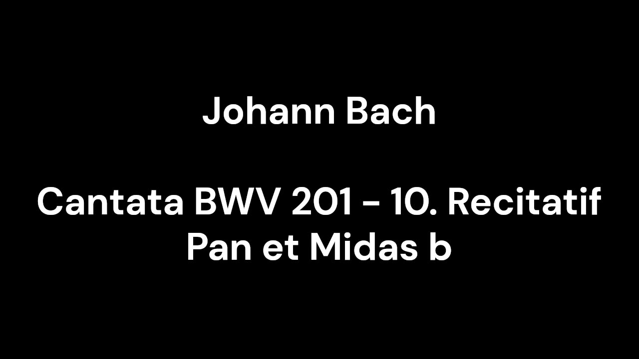 Cantata BWV 201 - 10. Recitatif Pan et Midas b