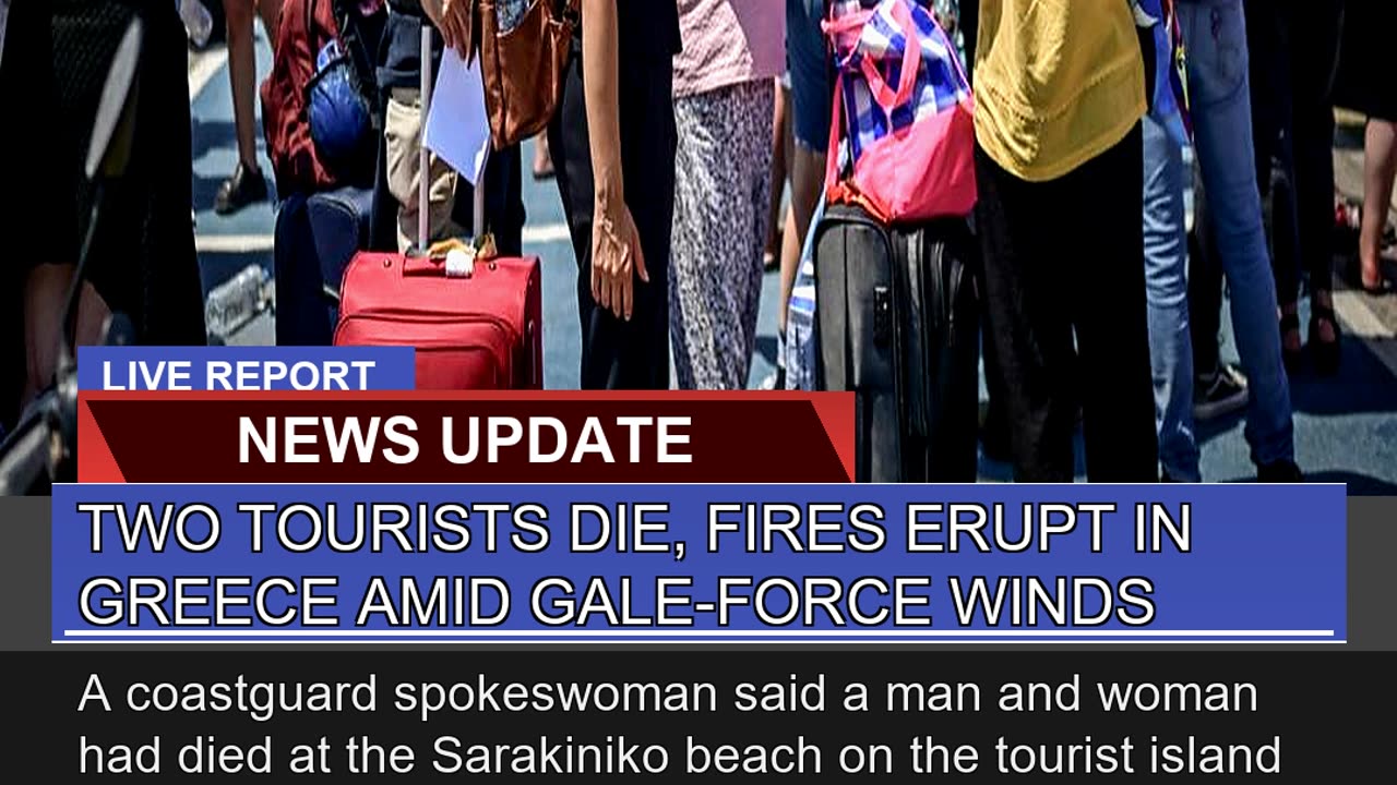 Two Tourists Die Fires Erupt in Greece Amid Gale