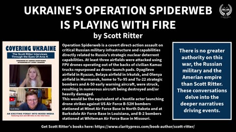 UKRAINE'S OPERATION SPIDERWEB IS PLAYING WITH FIRE by Scott Ritter