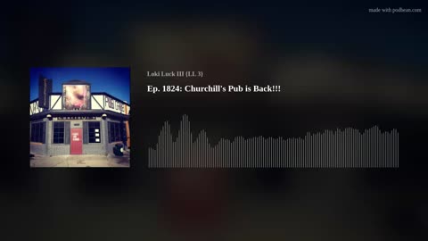Ep. 1824: Churchill's Pub is Back!!!