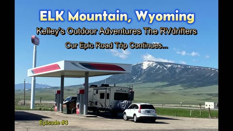 ELK Mountain, Wyoming, Our Epic Road Trip Continues... #RVdrifters