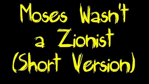 Moses Wasn't a Zionist (Short Version)sc