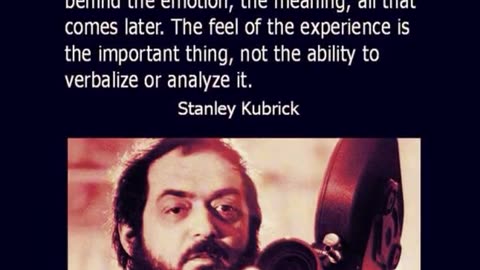 Stanley Kubrick quote on films flowing like music