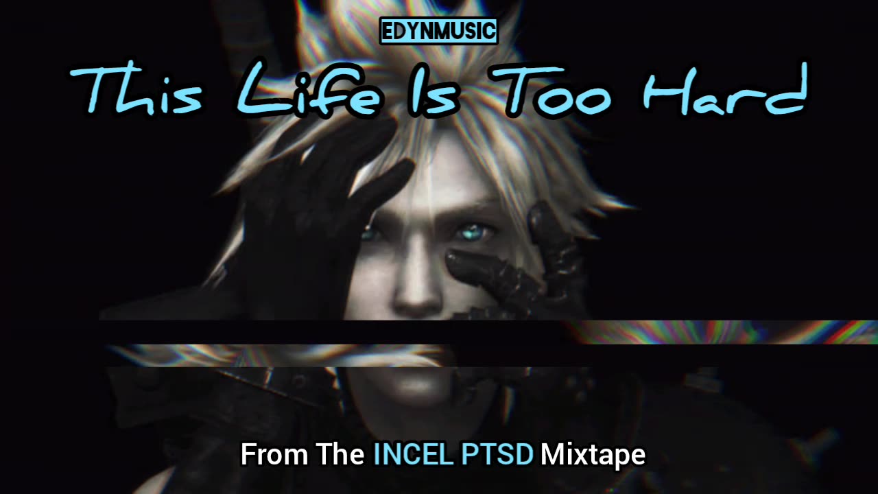 🟢 This Life Is Too Hard | (Song 4 of the INCEL PTSD Mixtape)