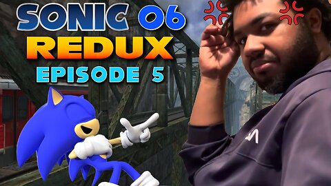 Sonic 06 REDUX Ep. 5: Sonic gaslights Jon for almost 20 minutes