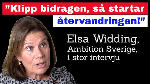 ”Klipp bidragen, så startar återvandringen!” – Elsa Widding
