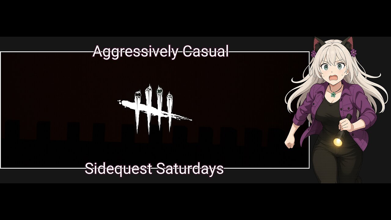 Aggressively Casual Sidquest Saturdays: Dead by Daylight
