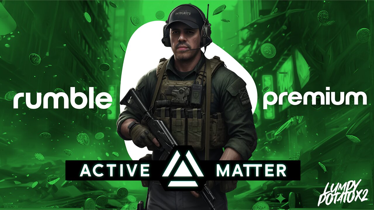 Premium Active Matter Content - #RumbleGaming