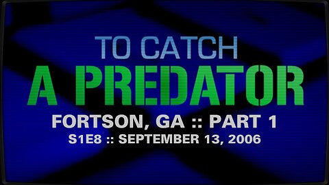 To Catch A Predator :: S1E8 :: Fortson, GA :: Part 1 :: 2006