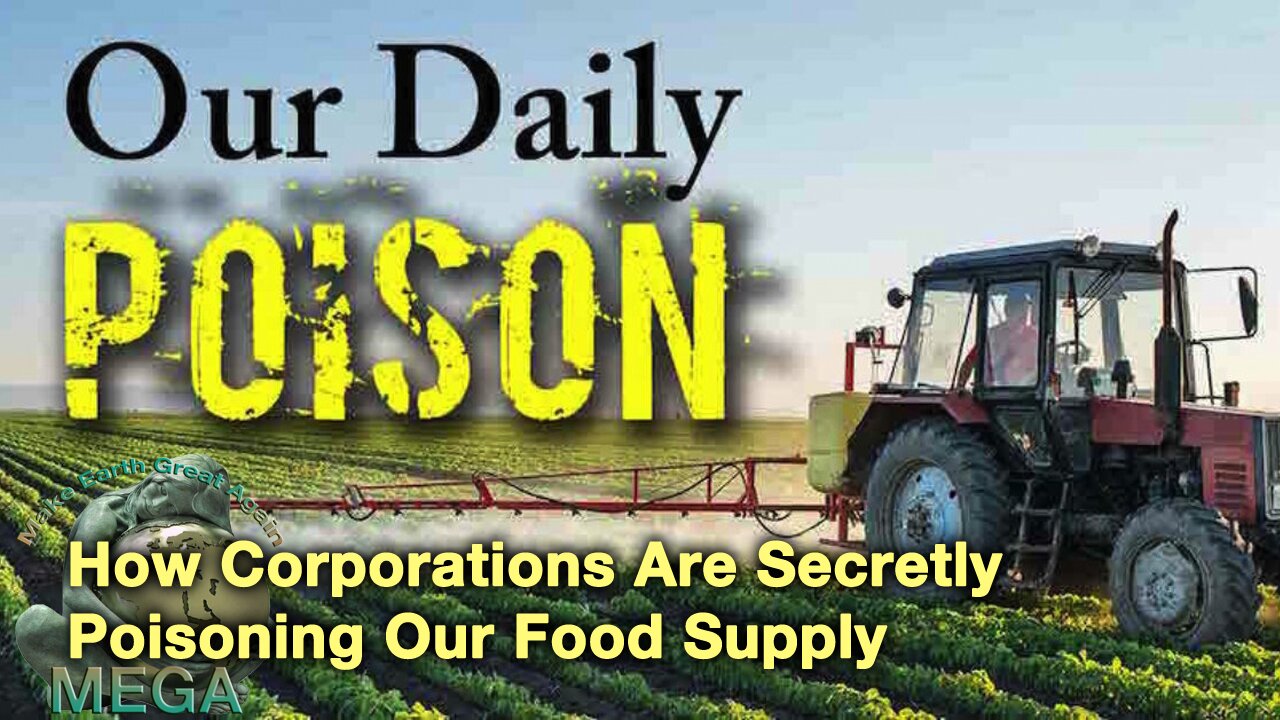 How Corporations Are Secretly Poisoning Our Food Supply