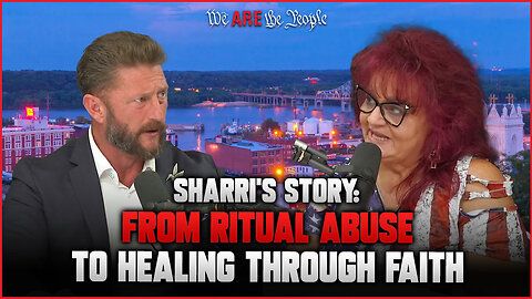 Sharri's Story: From Ritual Abuse to Healing Through Faith