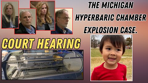 The Michigan Hyperbaric Chamber Explosion Case - Court Hearing.