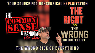 The Common Sense and Random Shit, Show (The Wrong Side Of Everything)