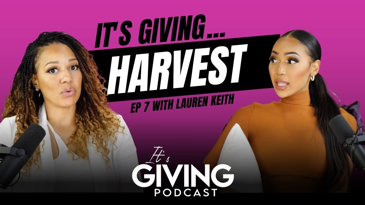 Ep. 7: It's Giving - Harvest with Lauren Keith