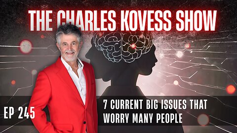 Ep #245: 7 Current Big Issues That Worry Many People