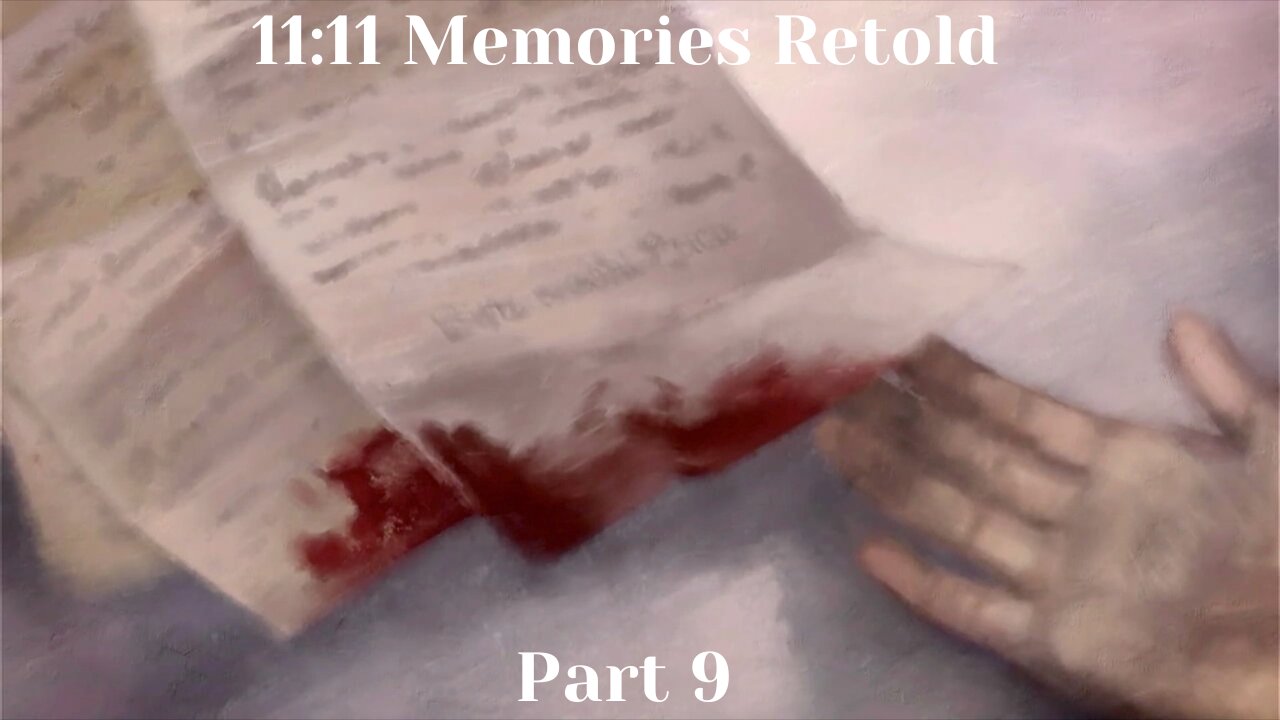 11-11: Memories Retold Part 9