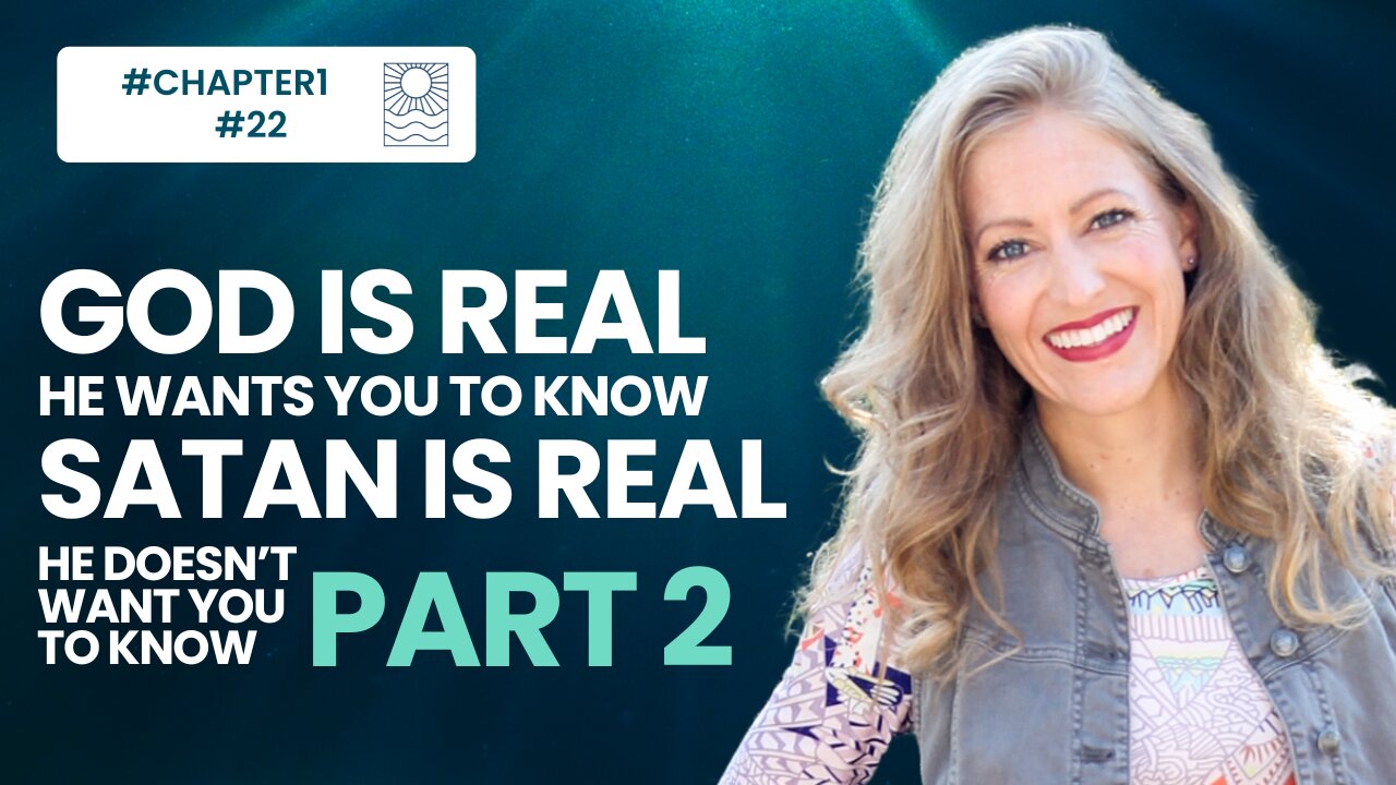 GOD IS REAL. HE WANTS YOU TO KNOW. SATAN IS REAL TOO...AND HE DOESN'T WANT YOU TO KNOW. #Ch1 #22
