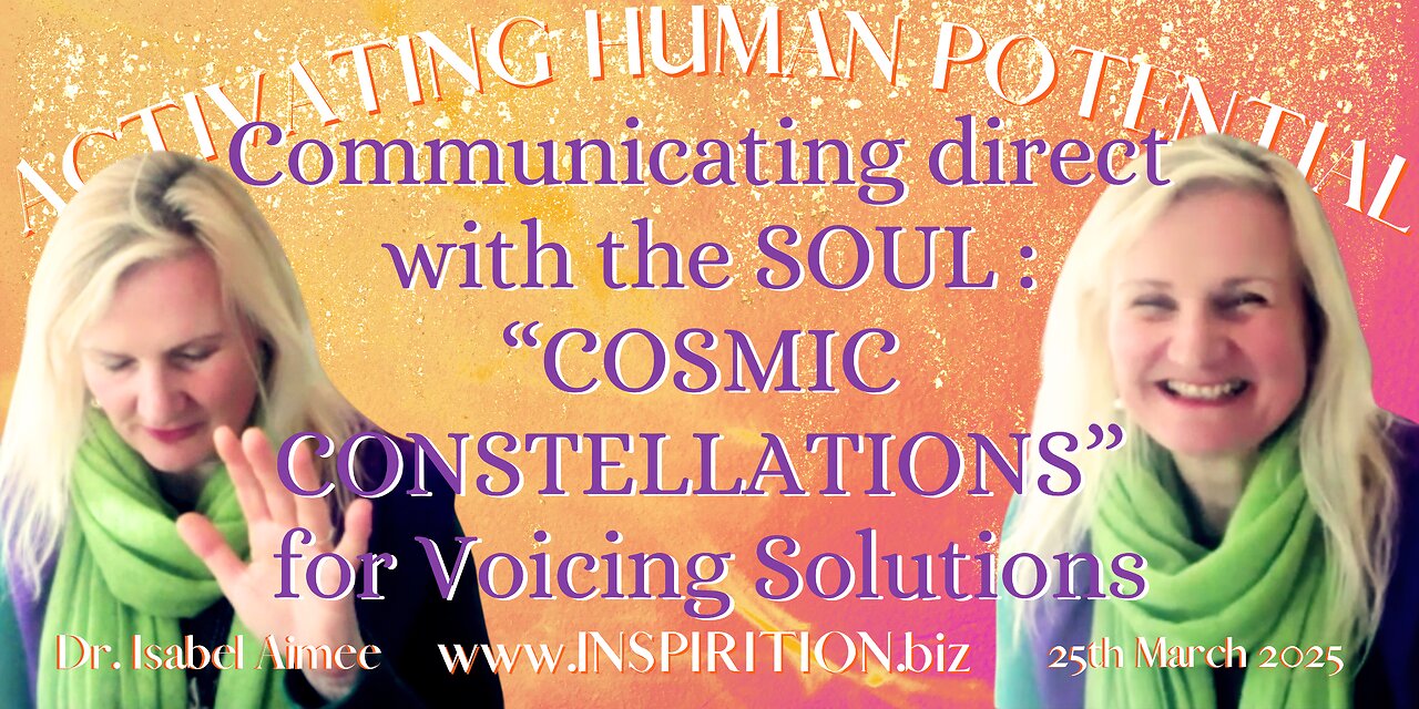 Communicating direct with the SOUL: “COSMIC CONSTELLATIONS” for Voicing Solutions