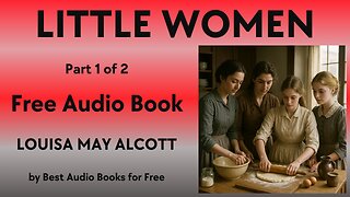 Little Women - Complete Audio Book in 2 Parts - Part 1 of 2 - by Louisa May Alcott - Best Audio