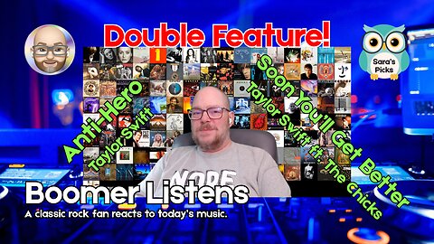 Boomer Listens Double Feature - Taylor Swift "Anti-Hero" & "Soon You'll Get Better" ft. The Chicks