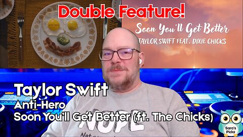 Boomer Listens Double Feature - Taylor Swift "Anti-Hero" & "Soon You'll Get Better" ft. The Chicks
