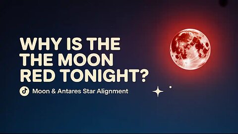 Why is The Moon Red Tonight? Stunning Moon & Antares Star Alignment Explained