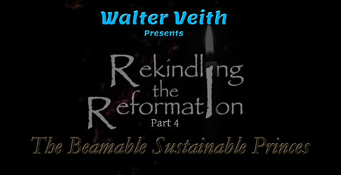 Rekindling the Reformation: 04 ~ The Beamable Sustainable Princes by Walter Veith