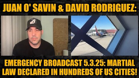 Juan O' Savin & David Rodriguez: Emergency Broadcast 5.3.25: Martial Law Declared in Hundreds of US Cities!