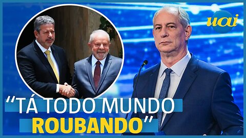 Ciro: "tá todo mundo roubando" no governo Lula