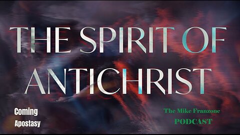 #91 The spirit of Anti-Christ and the coming Apostasy: I John 2:18-19