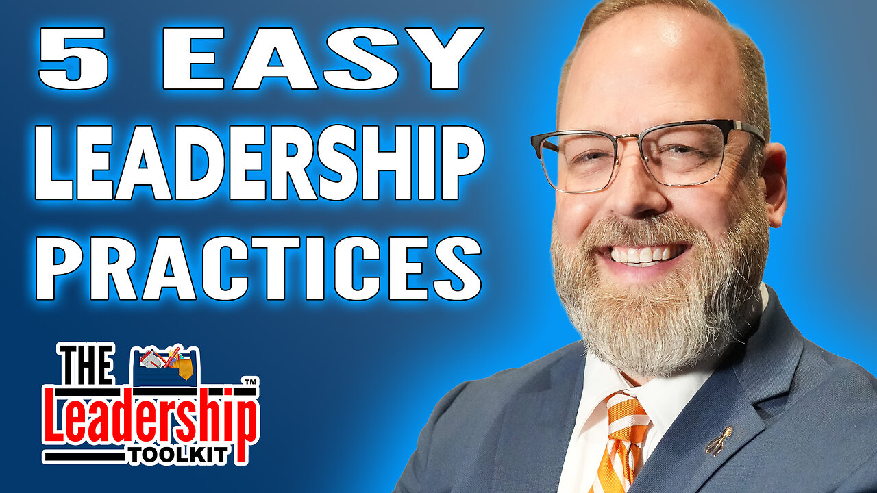 5 Leadership Practices You Can Start Today! | The Leadership Toolkit