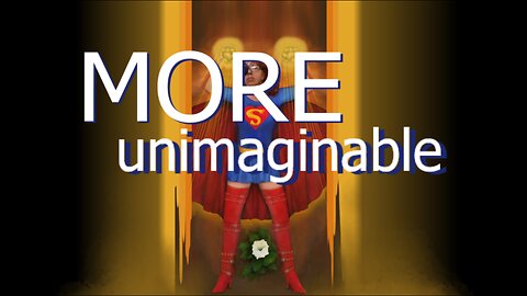 More Unimaginable