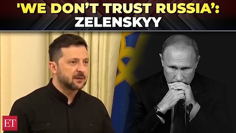‘We don’t trust Russia...’: Zelenskyy ‘skeptical’ of Trump proposed ceasefire