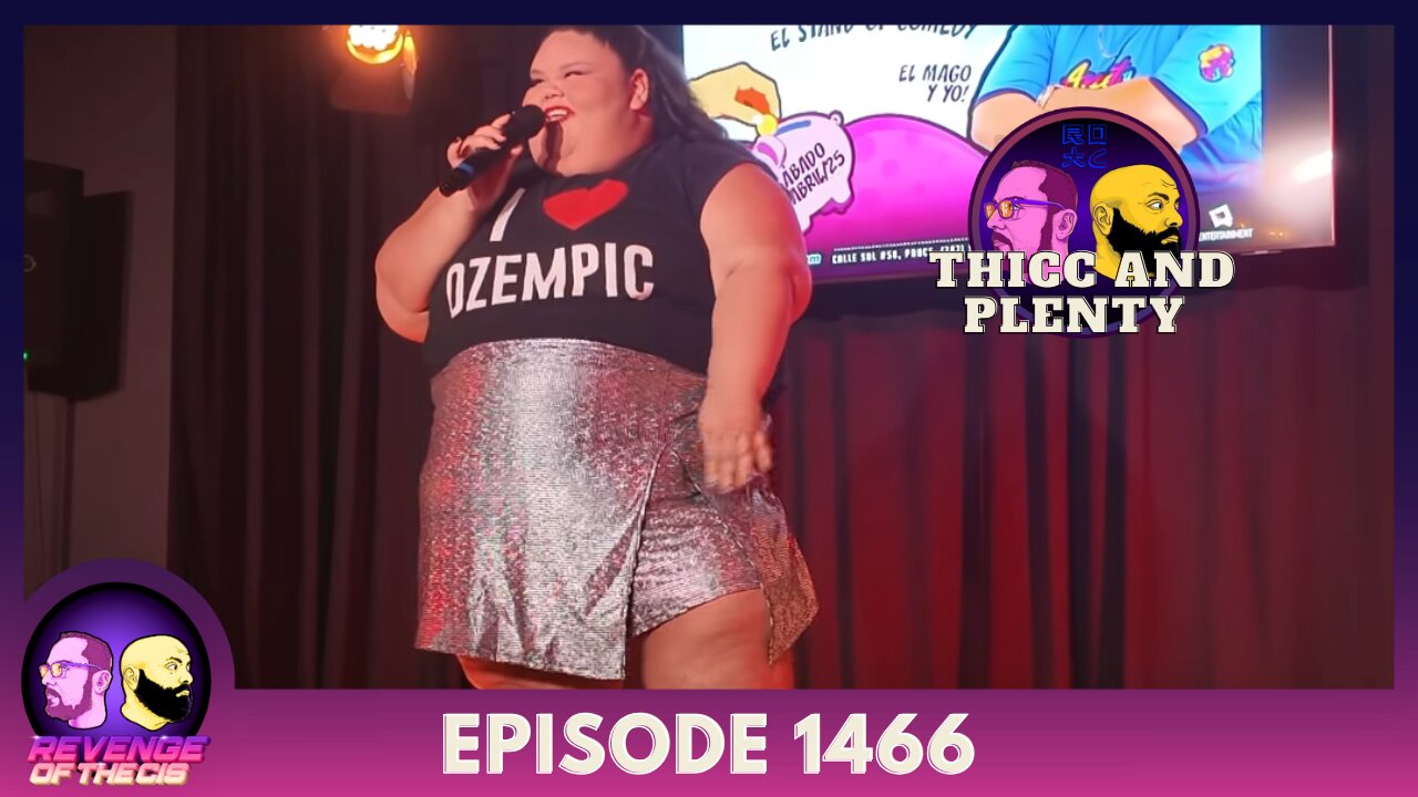Episode 1466: Thicc And Plenty