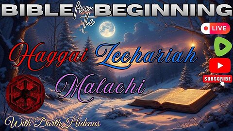 Bible From The Beginning -Haggai - Zechariah - Malachi - w/ DarthHideous