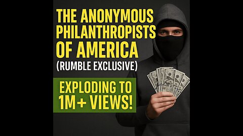 The Anonymous Philanthropists of America (Rumble Exclusive)